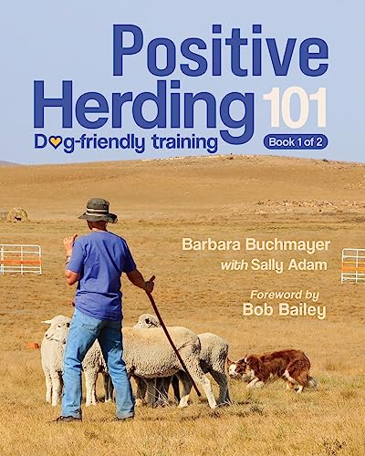 Positive Herding 101: Dog-friendly training (Positive Herding Dog, Band 1)