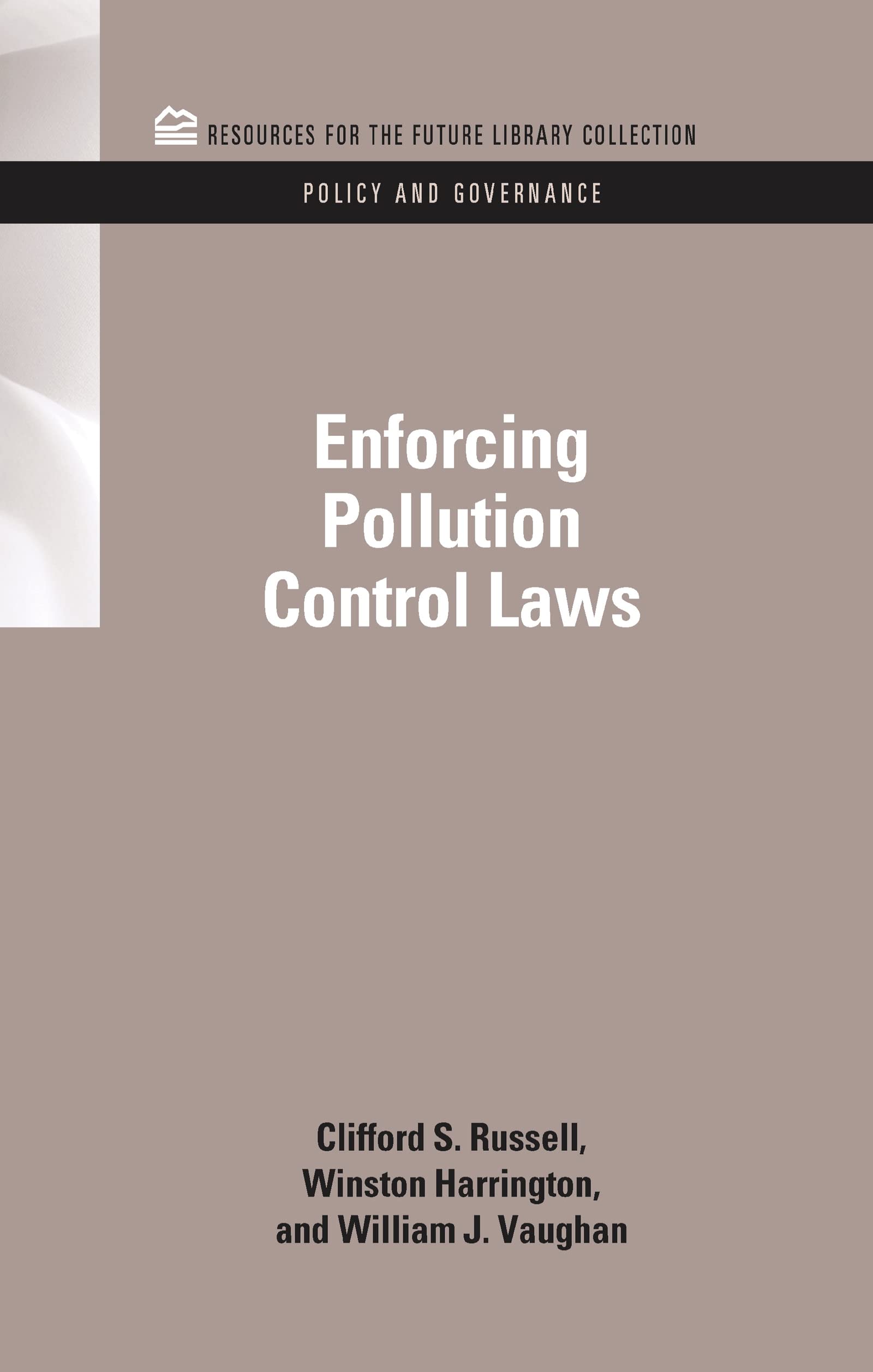 Enforcing Pollution Control Laws (Resources for the Future Library Collection: Policy and Governance, 13, Band 13)