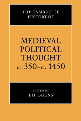 Burns, J. H. The Cambridge History Of Medieval Political Thought C.350c.1450 (The Cambridge History Of Political Thought)
