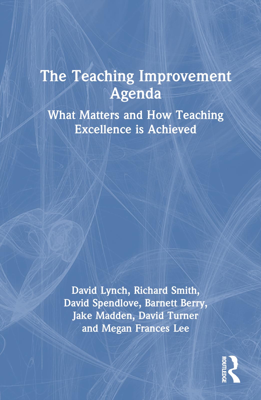 The Teaching Improvement Agenda: What Matters and How Teaching Excellence Is Achieved