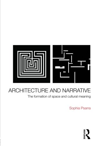 Architecture And Narrative Psarra: The Formation of Space and Cultural Meaning in Buildings