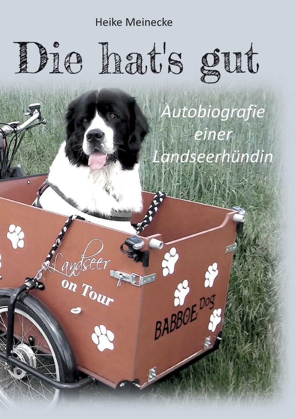 Die hat's gut: Autobiografie einer Landseerhündin