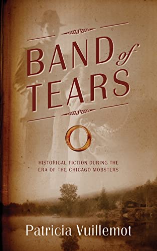 Band of Tears: Historical Fiction During the Era of the Chicago Mobsters (Band of Tears Trilogy)