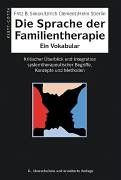 Die Sprache der Familientherapie. Ein Vokabular: Kritischer Überblick und Integration systemtherapeutischer Begriffe, Konzepte und Methoden