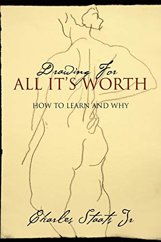 Drawing For All It's Worth: How to Learn and Why