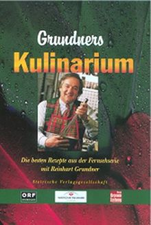 Grundners Kulinarium: Die besten Rezepte aus der Fernsehserie
