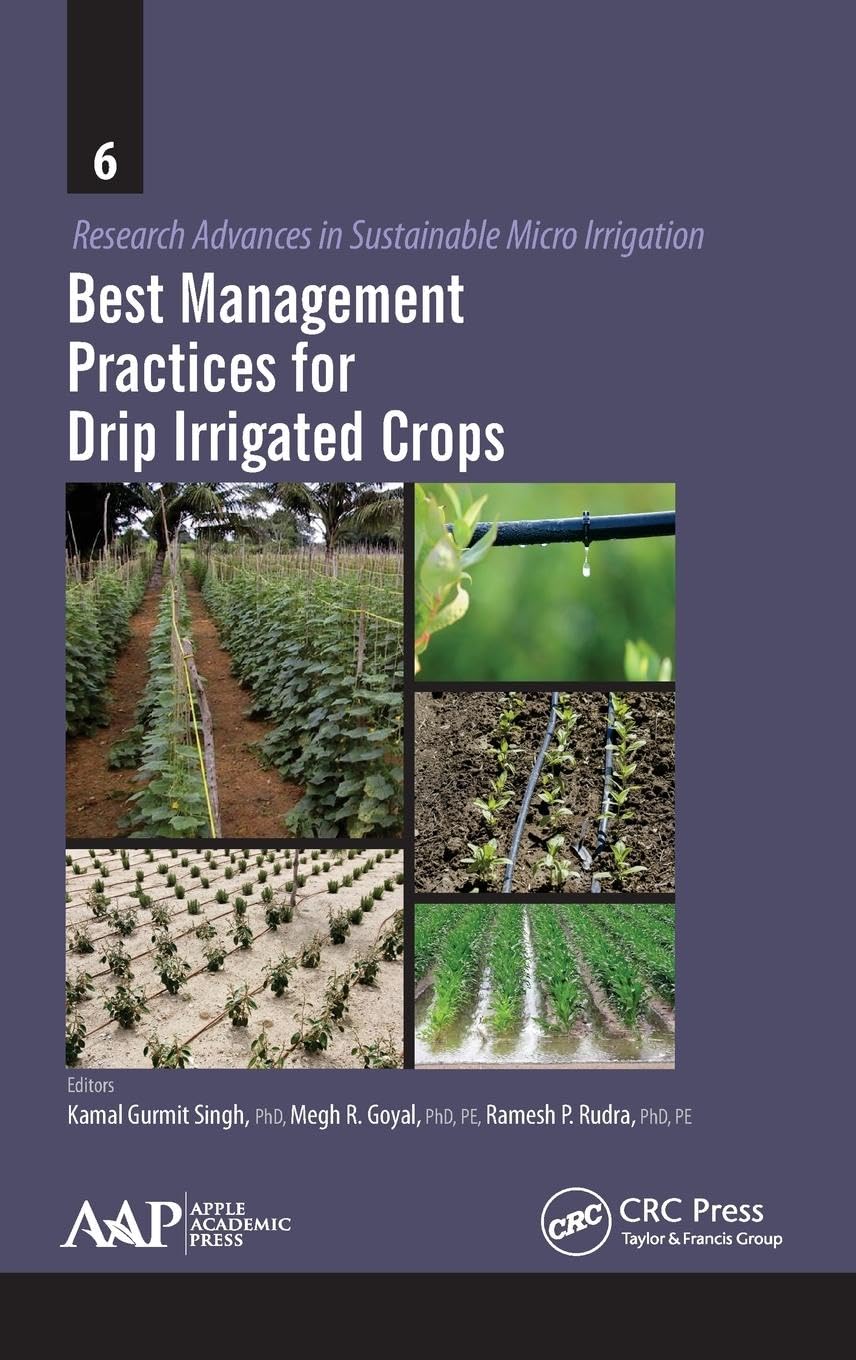 Best Management Practices for Drip Irrigated Crops (Research Advances in Sustainable Micro Irrigation, Band 6)