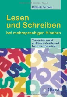Lesen und Schreiben bei mehrsprachigen Kindern: Theoretische und praktische Ansätze mit konkreten Beispielen