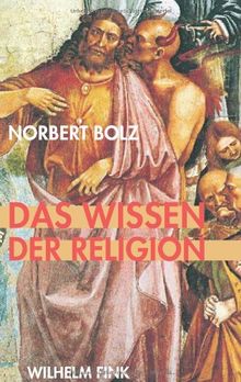 Das Wissen der Religion: Betrachtungen eines religiös Unmusikalischen