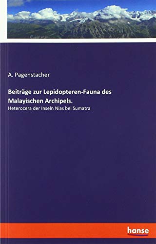 Beiträge zur Lepidopteren-Fauna des Malayischen Archipels.: Heterocera der Inseln Nias bei Sumatra
