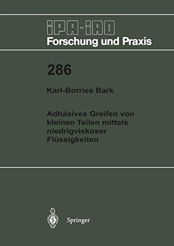 Adhäsives Greifen von kleinen Teilen mittels niedrigviskoser Flüssigkeiten (IPA-IAO - Forschung und Praxis, 286, Band 286)
