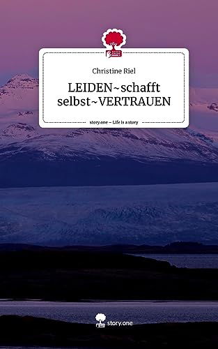 LEIDEN~schafft selbst~VERTRAUEN. Life is a Story - story.one