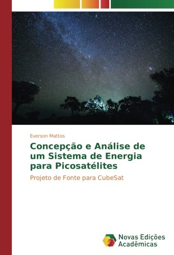 Concepção e Análise de um Sistema de Energia para Picosatélites: Projeto de Fonte para CubeSat