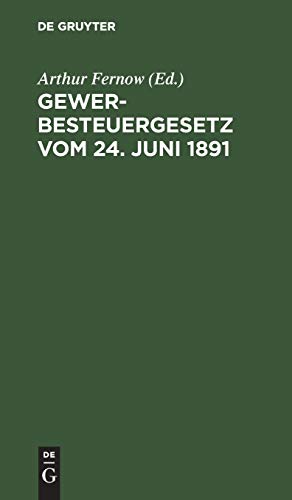 Gewerbesteuergesetz vom 24. Juni 1891: Textausgabe mit Anmerkungen und Sachregister