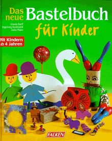 Das neue Bastelbuch für Kinder.