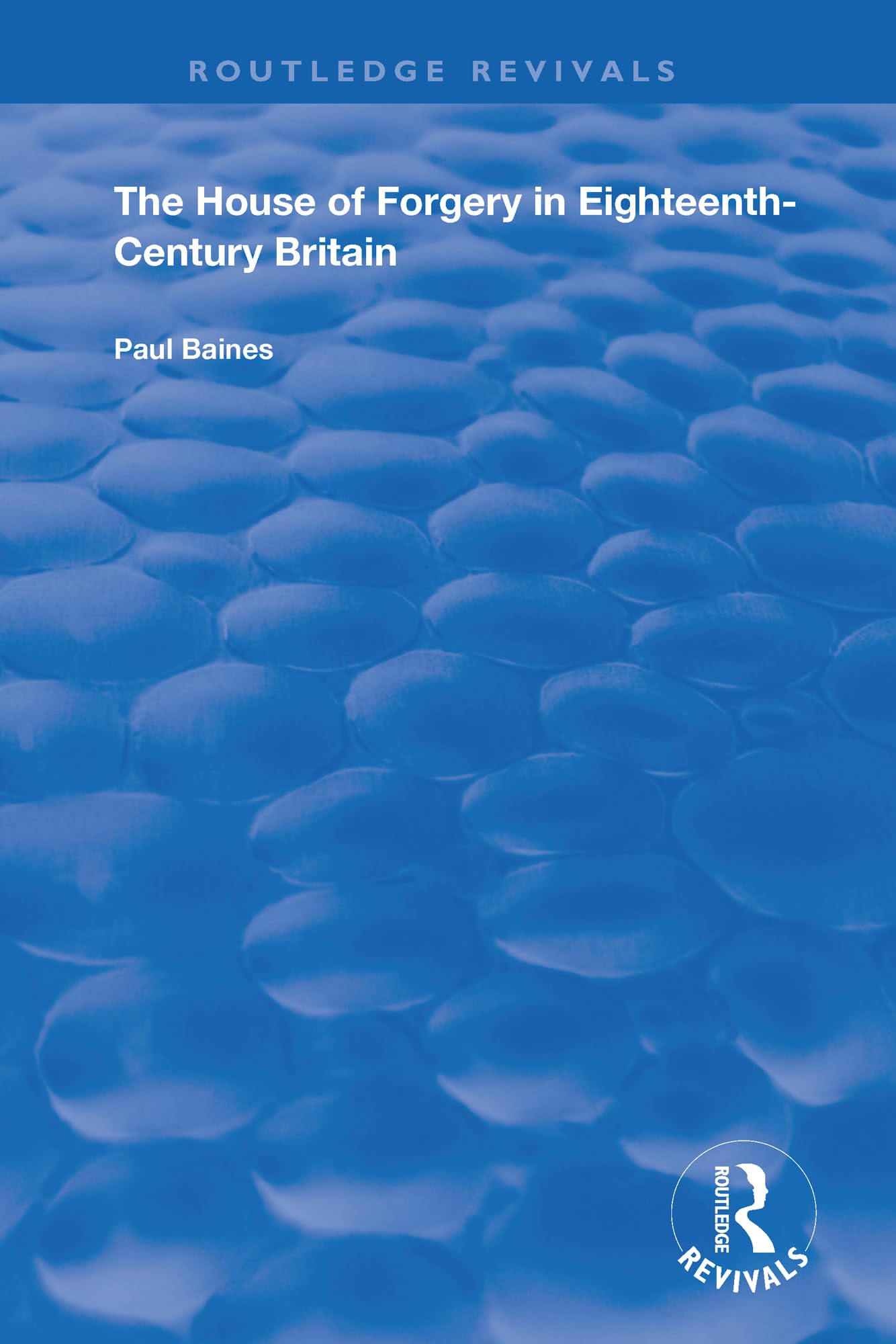 The House of Forgery in Eighteenth-Century Britain (Routledge Revivals)