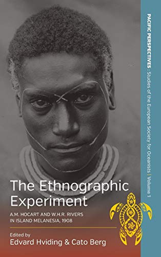 The Ethnographic Experiment: A.M. Hocart and W.H.R. Rivers in Island Melanesia, 1908 (Pacific Perspectives: Studies of the European Society for Oceanists)