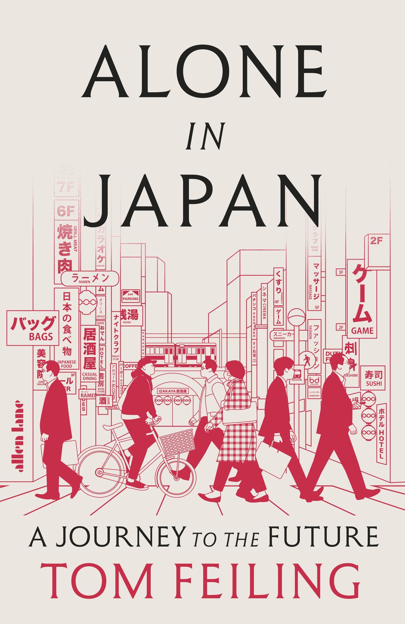 Tom Feiling Alone In Japan, A Journey To The Future
