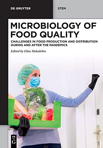 Microbiology of Food Quality: Challenges in Food Production and Distribution During and After the Pandemics (De Gruyter STEM)