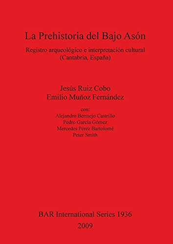 La Prehistoria del Bajo Asón: Registro arqueológico e interpretación cultural (Cantabria, España) (BAR International)