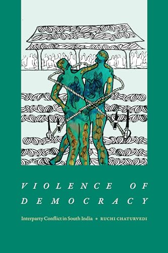 Violence of Democracy: Interparty Conflict in South India