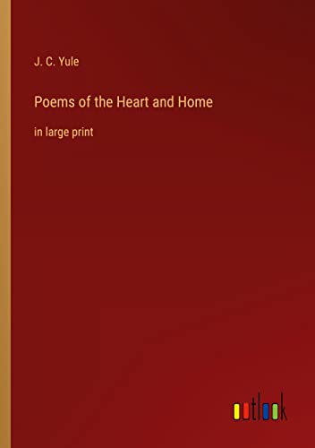 Poems of the Heart and Home: in large print