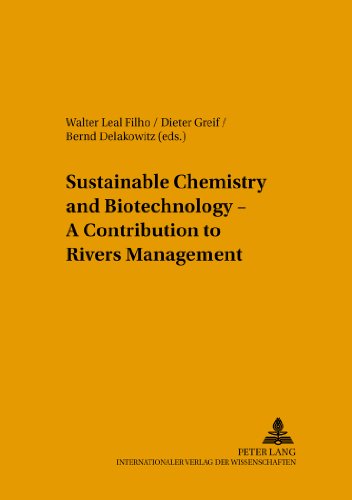 Sustainable Chemistry and Biotechnology - A Contribution to Rivers Management (Umweltbildung, Umweltkommunikation und Nachhaltigkeit / Environmental Education, Communication and Sustainability)