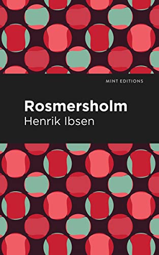 Rosmersholm (Mint Editions―Plays)