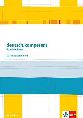 deutsch.kompetent. Das Nibelungenlied: Kopiervorlagen mit Downloadpaket Klasse 6-8 (Stundenblätter Deutsch)