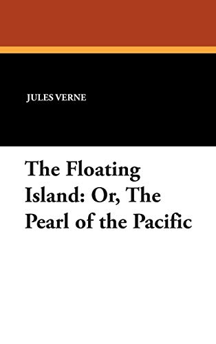 The Floating Island: Or, The Pearl of the Pacific