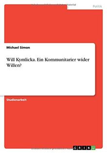 Will Kymlicka. Ein Kommunitarier wider Willen?