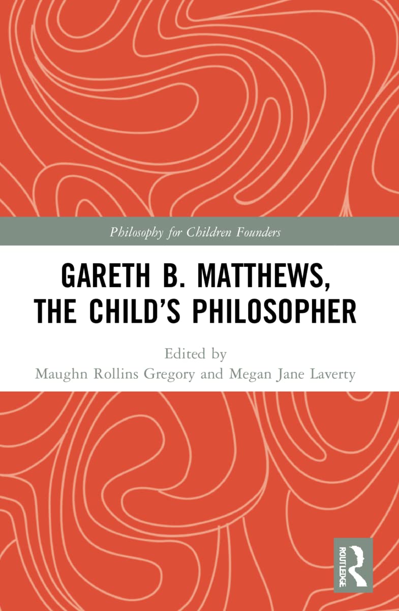 Gareth B. Matthews, The Child's Philosopher (Philosophy for Children Founders)