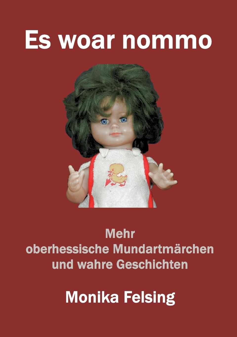 Es woar nommo: Mehr oberhessische Mundartmärchen und wahre Geschichten