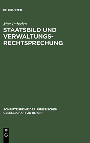 Staatsbild und Verwaltungsrechtsprechung: Festvortrag, anläßlich des 10jährigen Bestehens des Bundesverwaltungsgesrichts in Berlin, gehalten am 4. ... Gesellschaft zu Berlin, 13, Band 13)