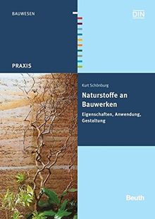 Naturstoffe an Bauwerken: Eigenschaften, Anwendung, Gestaltung (Beuth Praxis)