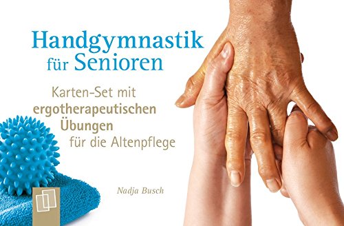 Handgymnastik für Senioren: Karten-Set mit ergotherapeutischen Übungen für die Altenpflege