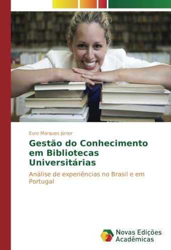 Gestão do Conhecimento em Bibliotecas Universitárias: Análise de experiências no Brasil e em Portugal