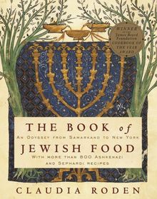 The Book of Jewish Food: An Odyssey from Samarkand to New York