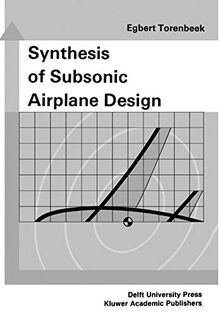 Synthesis of Subsonic Airplane Design: An introduction to the preliminary design of subsonic general aviation and transport aircraft, with emphasis on ... design, propulsion and performance