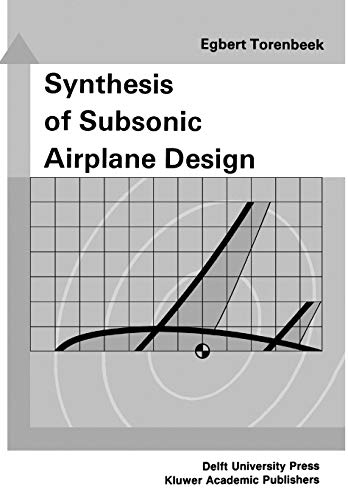 Synthesis of Subsonic Airplane Design: An introduction to the preliminary design of subsonic general aviation and transport aircraft, with emphasis on ... design, propulsion and performance