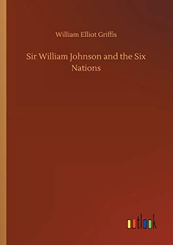 Sir William Johnson and the Six Nations