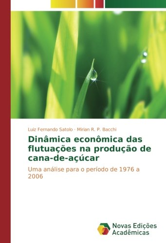 Dinâmica econômica das flutuações na produção de cana-de-açúcar: Uma análise para o período de 1976 a 2006