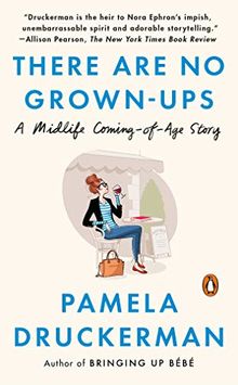 There Are No Grown-ups: A Midlife Coming-of-Age Story