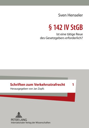 § 142 IV StGB: Ist eine tätige Reue des Gesetzgebers erforderlich? (Schriften zum Verkehrsstrafrecht)