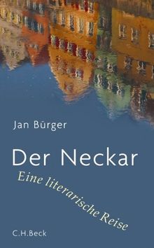 Der Neckar: Eine literarische Reise