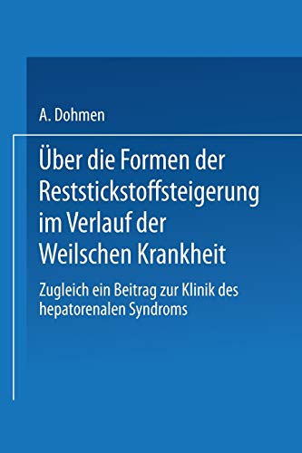 Über die Formen der Reststickstoffsteigerung im Verlauf der Weilschen Krankheit: Zugleich ein Beitrag zur Klinik des Hepato-Renalen Syndroms (Ergebnisse der Inneren Medizin und Kinderheilkunde)