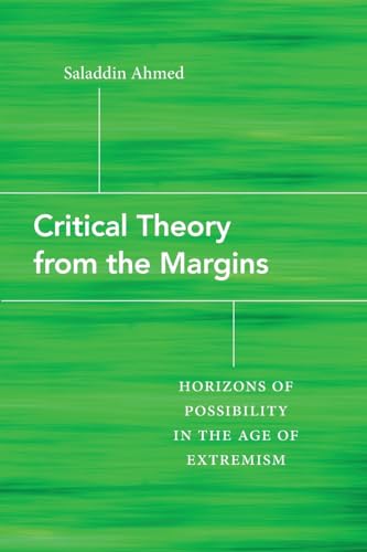 Critical Theory from the Margins: Horizons of Possibility in the Age of Extremism