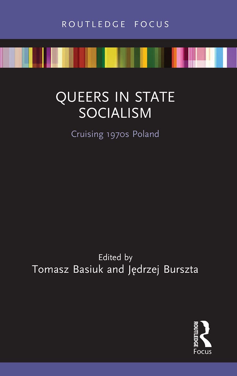 Queers in State Socialism: Cruising 1970s Poland (LGBTQ Histories)
