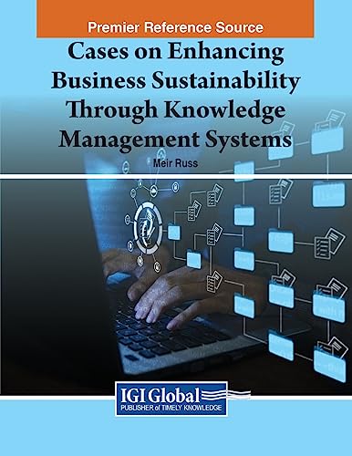 Cases on Enhancing Business Sustainability Through Knowledge Management Systems