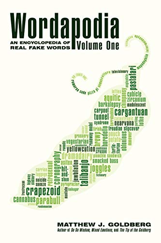 Wordapodia: Volume One: An Encyclopedia of Real Fake Words